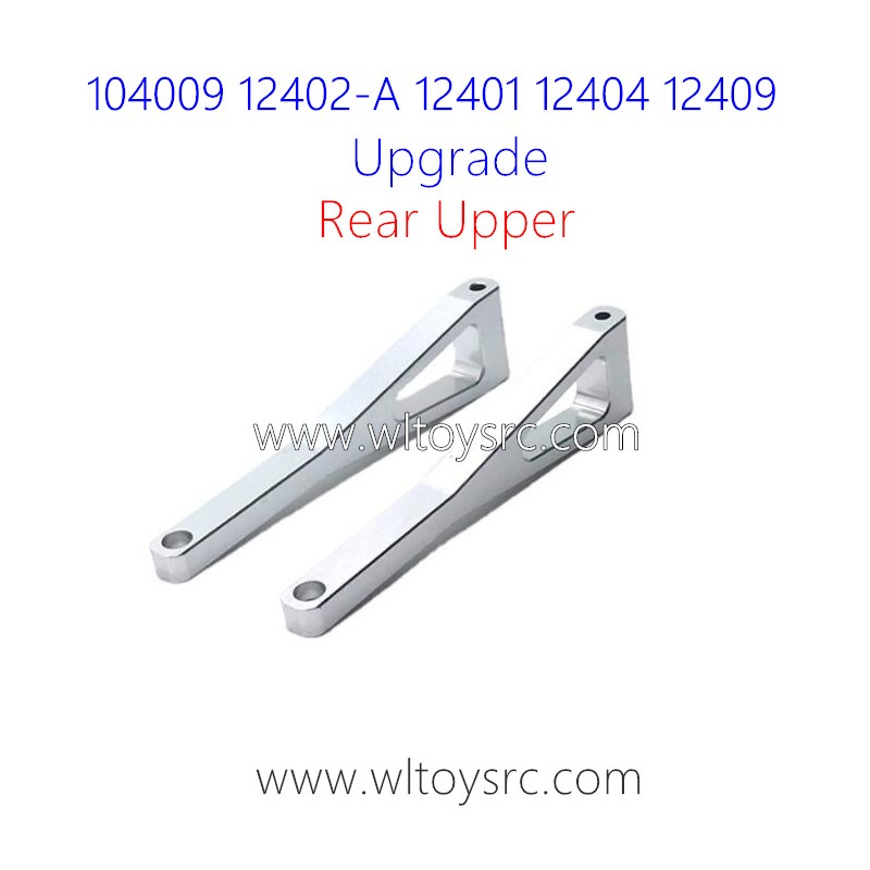 WLTOYS 104009 12402-A 12401 12404 12409 Upgrade Parts Rear Upper Swing Arm Silver