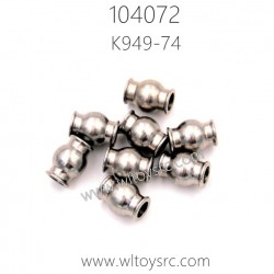 WLTOYS 104072 RC Car Parts K949-74 6.0X7.9 Ball Head