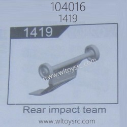 WLTOYS 104016 Parts 1419 Rear Impact Team