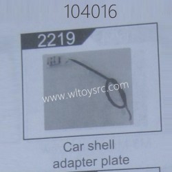 WLTOYS 104016 RC Car Parts 2219 Car Shell Adapter Plate