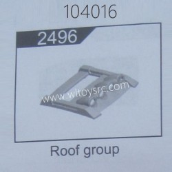 WLTOYS 104016 RC Car Parts 2496 Roof Group