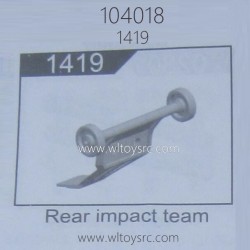 WLTOYS 104018 RC Car Parts 1419 Rear Impact Team